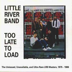 Little River Band : Too Late to Load